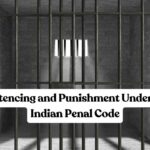 Sentencing and Punishment Under the Indian Penal Code