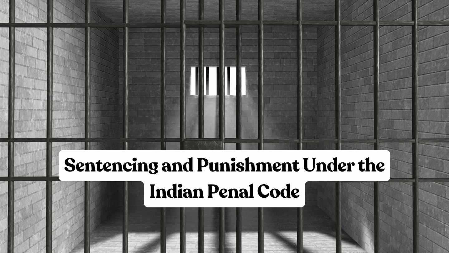 Sentencing and Punishment Under the Indian Penal Code